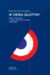 W cieniu gilotyny. Studia o narracjach z czasów Rewolucji francuskiej (1789-1800) - zdjęcie