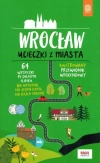Ucieczki z miasta. Przewodnik weekendowy. Wrocław - zdjęcie