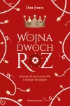 Wojna Dwóch Róż. Upadek Plantagenetów i triumf Tudorów - zdjęcie