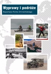 Wyprawy i podróże. Reportaże Piotra Chmielińskiego - zdjęcie
