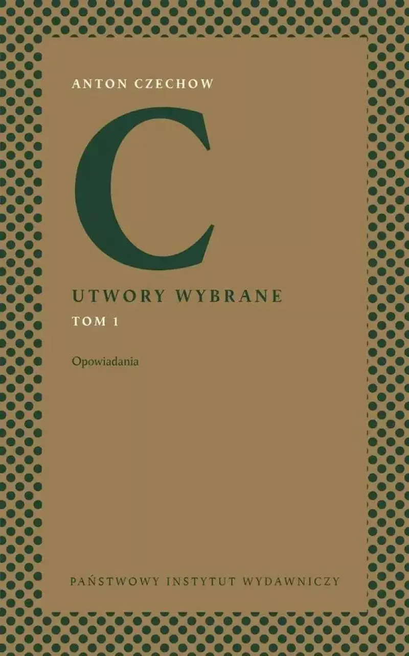 Utwory wybrane. Tom 1: Opowiadania Utwory wybrane. Tom 1: Opowiadania