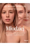 Młodziej. Anti-age. Jak wyglądać pięknie i naturalnie - zdjęcie