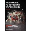 Przewodnik po fotografii współczesnej - zdjęcie