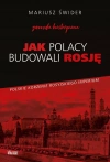 Jak Polacy budowali Rosję - zdjęcie