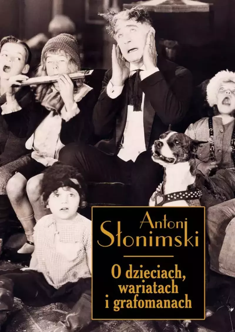 O dzieciach, wariatach i grafomanach O dzieciach, wariatach i grafomanach