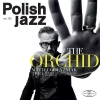 Polish Jazz: The Orchid. Volume 85. Winyl - zdjęcie