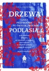 Drzewa. Czuły przewodnik po świecie drzew Podlasia - zdjęcie