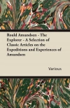 Roald Amundsen - The Explorer - A Selection of Classic Articles on the Expeditions and Experiences of Amundsen - zdjęcie