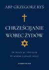 Chrześcijanie wobec Żydów. Od Jezusa po inkwizycję. XV wieków trudnych relacji - zdjęcie