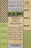 Modern Farm Buildings - Being Suggestions For The Most Approved Ways Of Designing The Cow Barn, Dairy, Horse Barn, Hay Barn, Sheepcote, Piggery, Manure Pit, Chicken House, Root Cellar, Ice House, And - zdjęcie