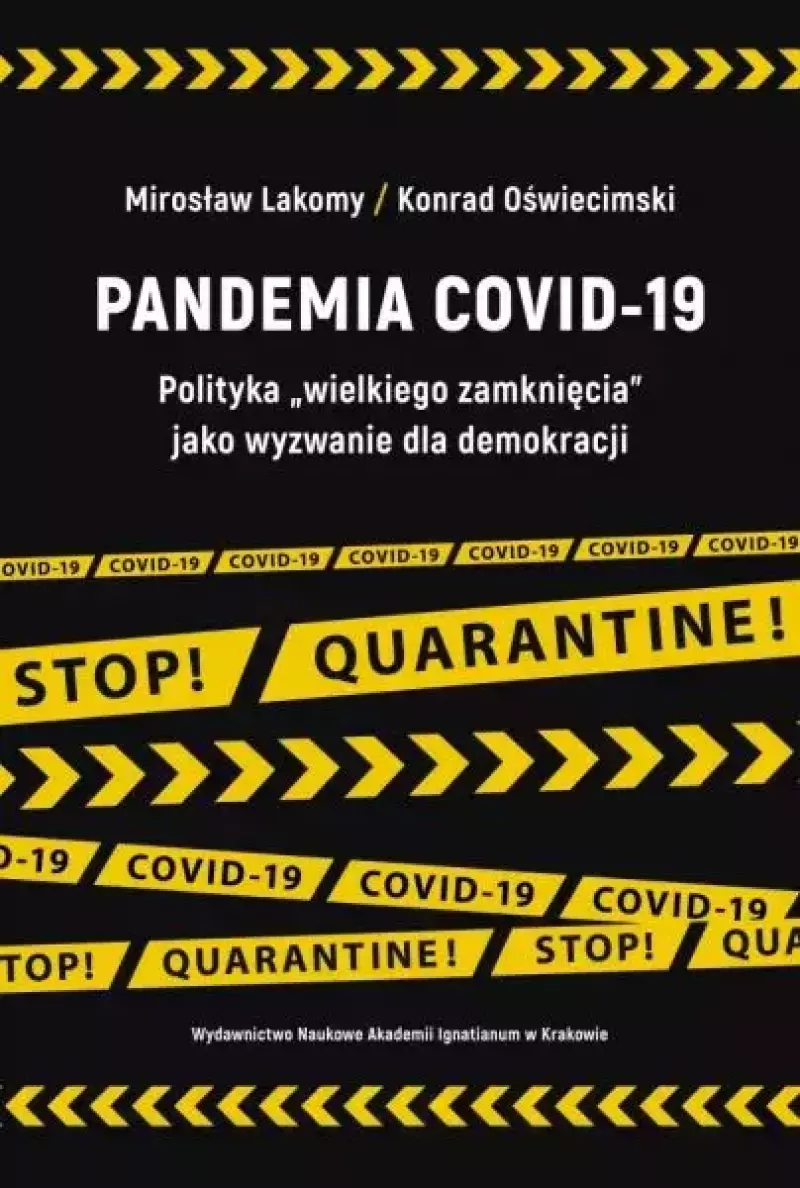 Pandemia COVID-19. Polityka "wielkiego zamknięcia" jako wyzwanie dla demokracji Pandemia COVID-19. Polityka "wielkiego zamknięcia" jako wyzwanie dla demokracji