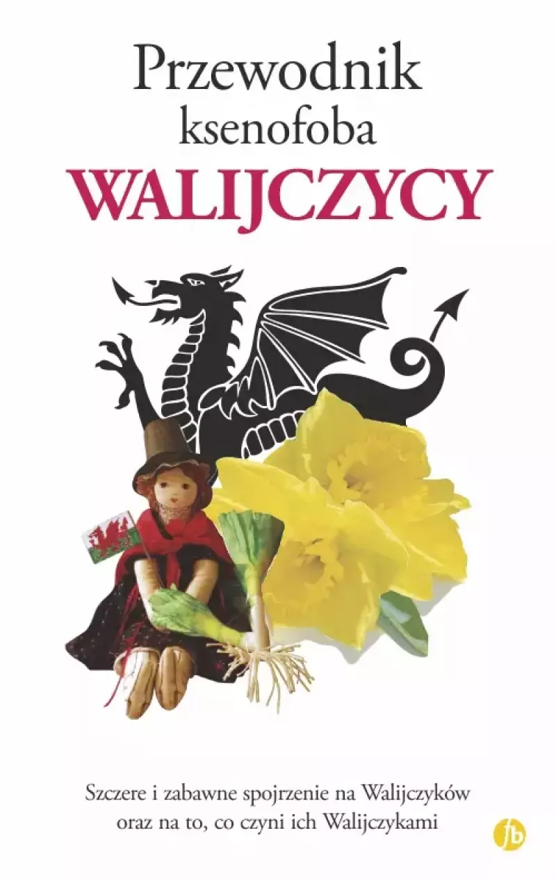 Przewodnik ksenofoba. Walijczycy Przewodnik ksenofoba. Walijczycy