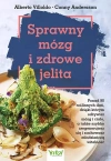 Sprawny mózg i zdrowe jelita. Ponad 90 roślinnych dań, dzięki którym odżywisz mózg i ciało, a także szybko zregenerujesz się i zachowasz młodzieńczą witalność Sprawny mózg i zdrowe jelita. Ponad 90 roślinnych dań, dzięki którym odżywisz mózg i ciało, a także szybko zregenerujesz się i zachowasz młodzieńczą witalność - zdjęcie