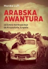 Arabska awantura. Od Emira Rzewuskiego do Krzysztofa Jurgiela - zdjęcie