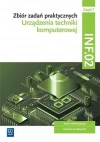 Zbiór zadań praktycznych. Kwalifikacja INF.02. Część 1. Urządzenia techniki komputerowej - zdjęcie