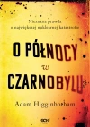 O północy w Czarnobylu. Nieznana prawda o największej nuklearnej katastrofie - zdjęcie