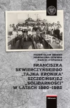 Franciszka Skwierczyńskiego ?tajna kronika? Szczecińskiej ?Solidarności? w latach 1980-1982 - zdjęcie