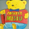 Książeczki zabaweczki. Popatrz misiu - zdjęcie