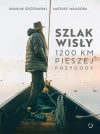 Szlak Wisły. 1200 km pieszej przygody - zdjęcie