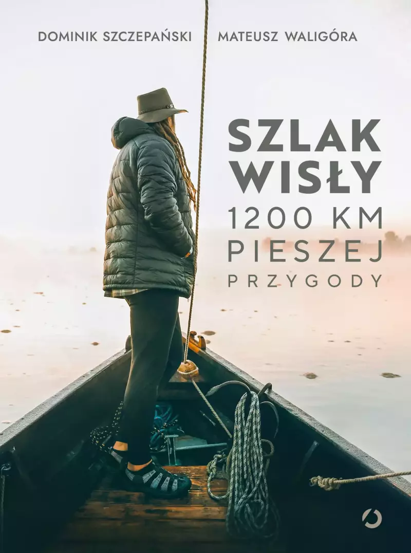 Szlak Wisły. 1200 km pieszej przygody Szlak Wisły. 1200 km pieszej przygody