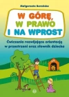 W górę, w prawo i na wprost. Ćwiczenia rozwijające orientację w przestrzeni oraz słownik dziecka - zdjęcie