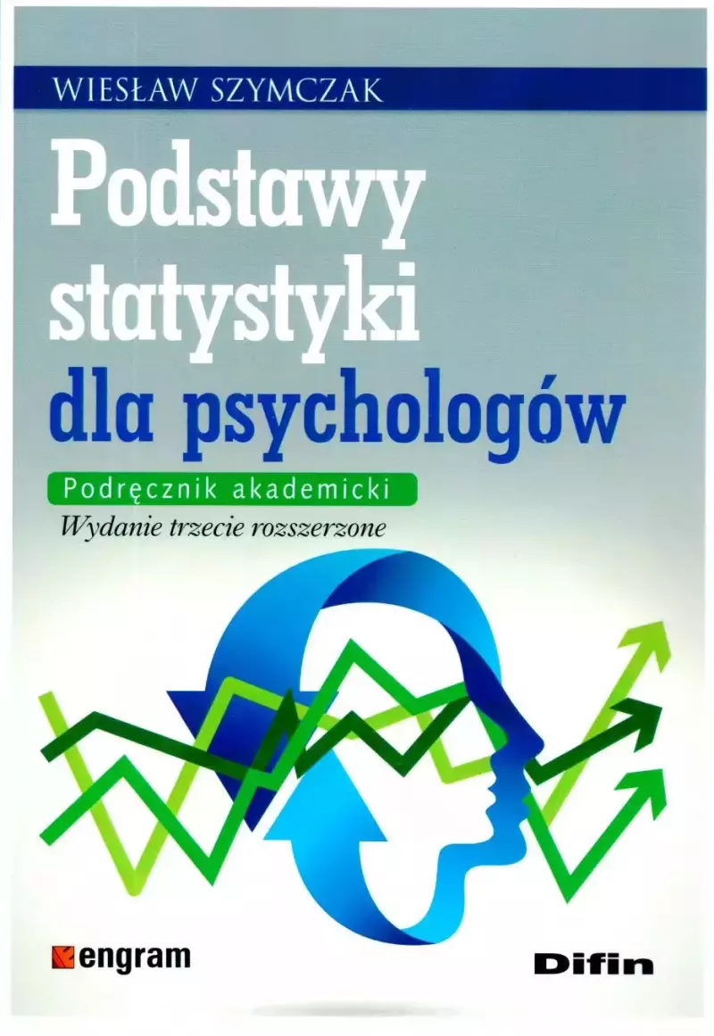 Podstawy statystyki dla psychologów, wydanie III, poprawione Podstawy statystyki dla psychologów, wydanie III, poprawione