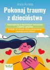 Pokonaj traumy z dzieciństwa. Samoregulacja w skutecznych ćwiczeniach z ciałem i umysłem - zdjęcie