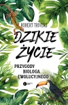 Dzikie życie. Przygody biologa ewolucyjnego - zdjęcie