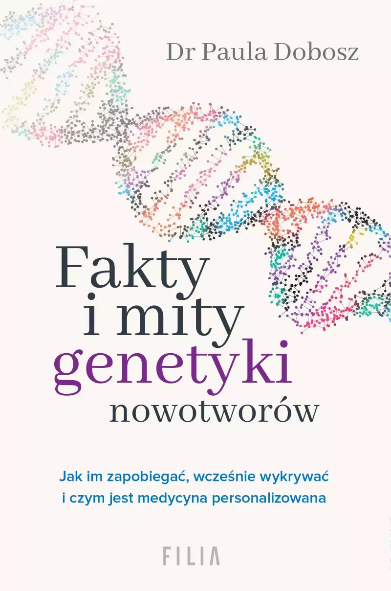 Fakty i mity genetyki nowotworów. Jak im zapobiegać, wcześnie wykrywać i czym jest medycyna personalizowana Fakty i mity genetyki nowotworów. Jak im zapobiegać, wcześnie wykrywać i czym jest medycyna personalizowana