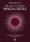 Praktyczna magia sigili. Na podstawie prac Austina Osmana Spare'a i technik Magii Chaosu - zdjęcie