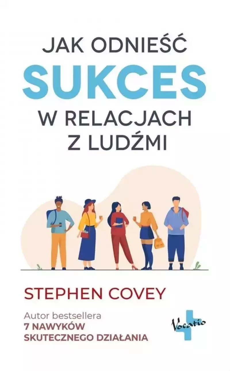Jak odnieść sukces w relacjach z ludźmi Jak odnieść sukces w relacjach z ludźmi