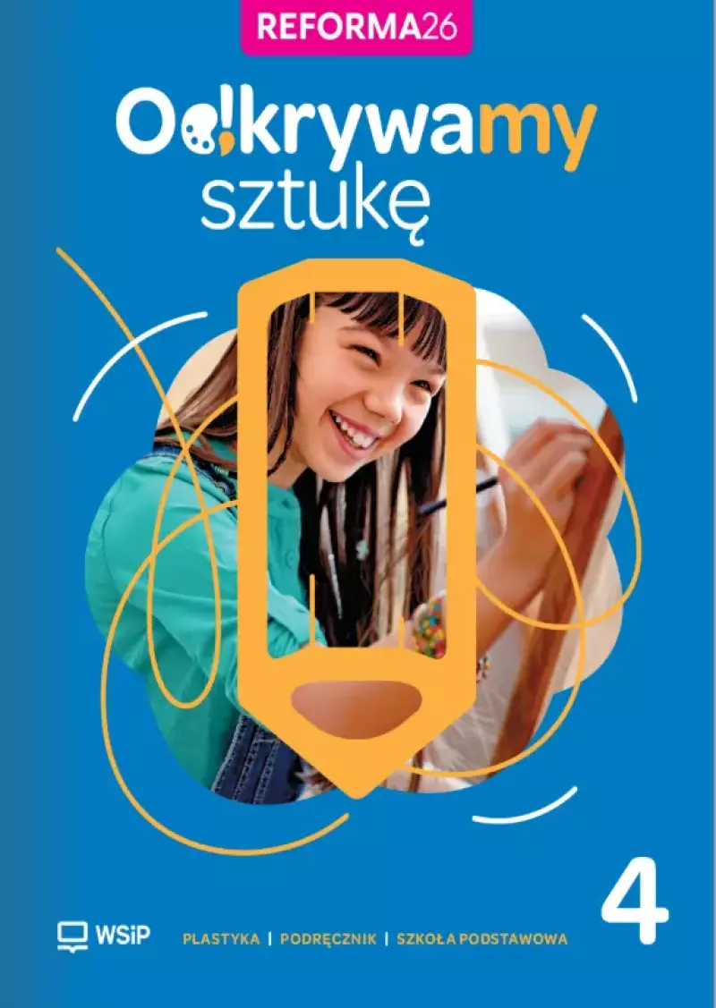 Odkrywamy sztukę. Plastyka. Podręcznik. Szkoła podstawowa. Klasa 4 Odkrywamy sztukę. Plastyka. Podręcznik. Szkoła podstawowa. Klasa 4