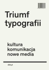 Triumf typografii. Kultura, komunikacja, nowe media - zdjęcie