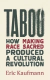Taboo: How Making Race Sacred Produced a Cultural Revolution - zdjęcie