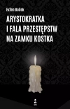 Arystokratka i fala przestępstw na zamku Kostka - zdjęcie