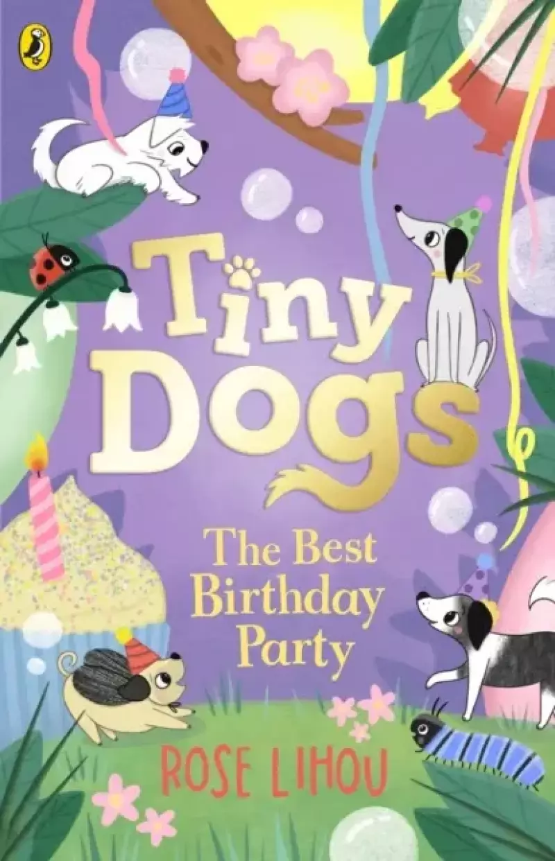 Tiny Dogs: The Best Birthday Party Tiny Dogs: The Best Birthday Party