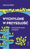 Wychylone w przyszłość. Jak zmienić świat na lepsze - zdjęcie