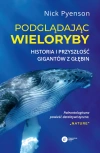 Podglądając wieloryby. Historia i przyszłość gigantów z głębin - zdjęcie