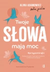 Twoje słowa mają moc. Dodają skrzydeł, inspirują do działania i zmiany życia na lepsze - zdjęcie