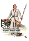 Klęska Kościuszki. Od Rawki do Maciejowic 1794 - zdjęcie