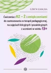 Ćwiczenia z RZ-Ż i zmiękczeniami do zostosowania w terapii pedagogicznej, na zajęciach lekcyjnych i pozalekcyjnych z uczniami w wieku 13+ - zdjęcie