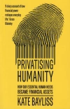 Privatising humanity. How our essential human needs became financial assets - zdjęcie