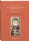 Metodologia dysertacji doktorskiej dla prawników. Teoria i praktyka - zdjęcie