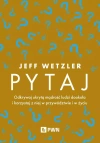 Pytaj. Odkrywaj ukrytą mądrość ludzi dookoła i korzystaj z niej w przywództwie i życiu - zdjęcie