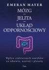 Mózg - jelita - układ odpornościowy. Wpływ codziennych nawyków na zdrowie, nastrój i planetę - zdjęcie