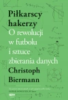Piłkarscy hakerzy. O rewolucji w futbolu i sztuce zbierania danych - zdjęcie