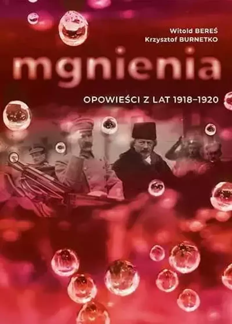 Mgnienia. Opowieści z lat 1918-1920 Mgnienia. Opowieści z lat 1918-1920