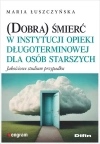 (Dobra) śmierć w instytucji opieki długoterminowej dla osób starszych. Jakościowe studium przypadku - zdjęcie