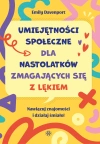 Umiejętności społeczne dla nastolatków zmagających się z lękiem. Nawiązuj znajomości i działaj śmiało! - zdjęcie