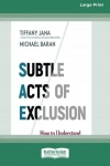 Subtle Acts of Exclusion: How to Understand, Identify, and Stop Microaggressions (16pt Large Print Edition) Subtle Acts of Exclusion: How to Understand, Identify, and Stop Microaggressions (16pt Large Print Edition) - zdjęcie